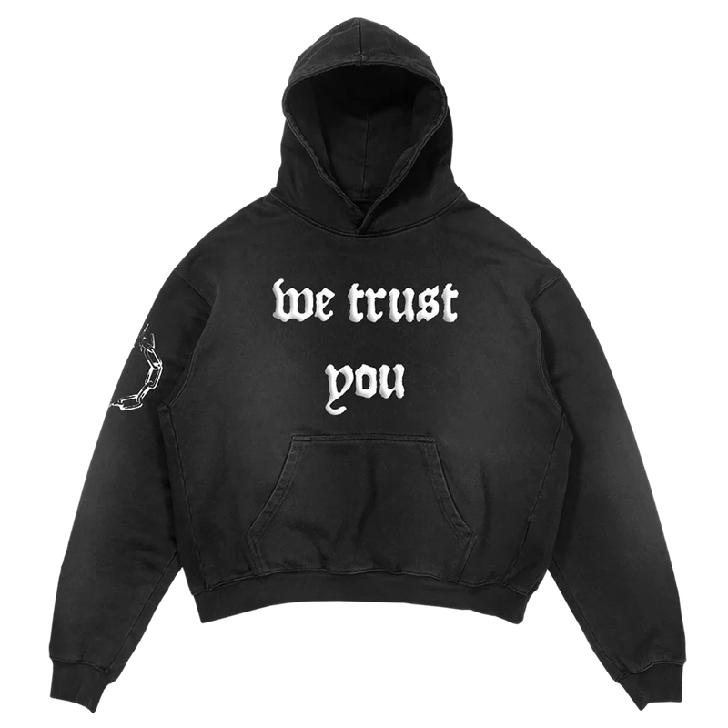 WE TRUST YOU HOODIE